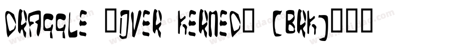 Draggle [over kerned] (BRK)字体转换